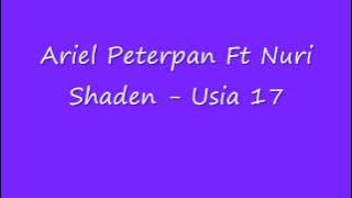 Ariel Peterpan ft. Nuri Shaden - Usia 17