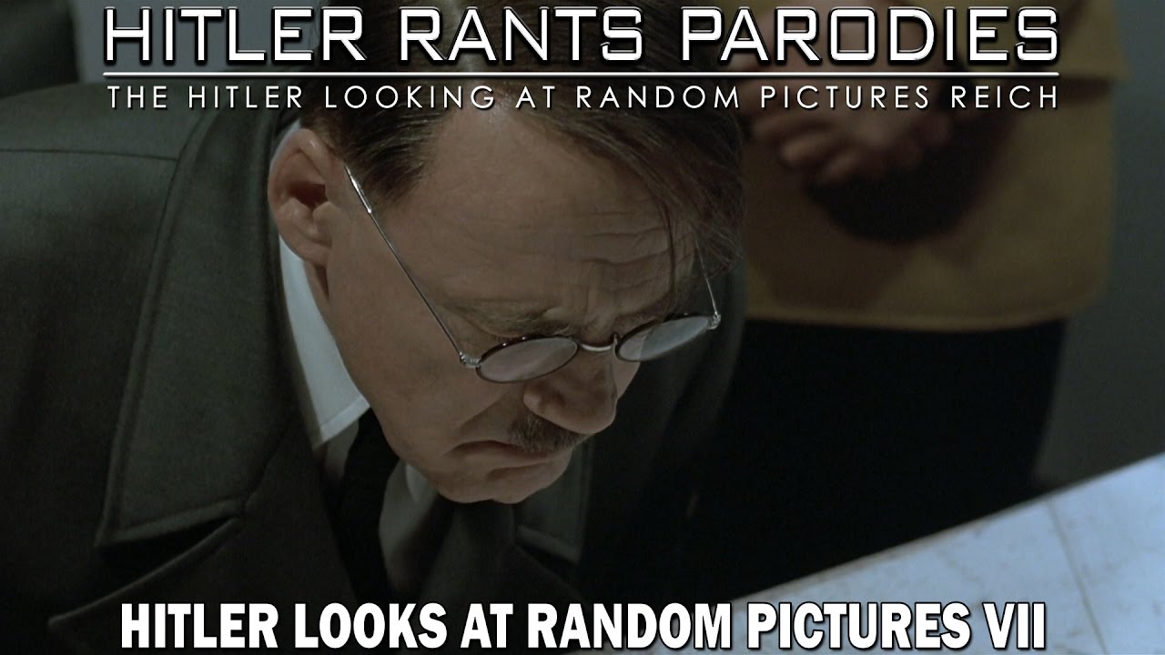 Hitler looks at random pictures VII