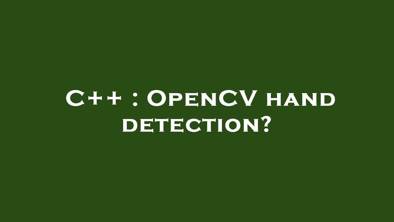 C++ : OpenCV hand detection? - YouTube