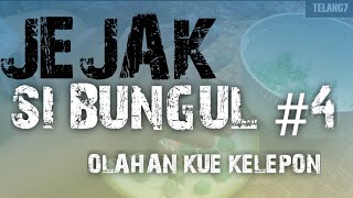 JEJAK SI BUNGUL 4 OLAHAN KUE KELEPON KHAS DESA KRYPTON