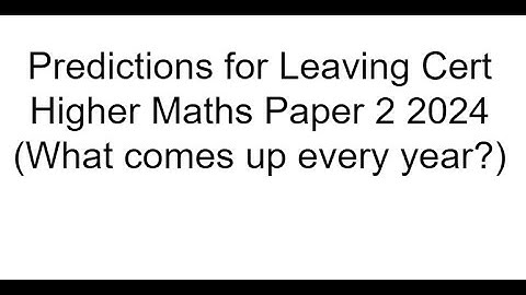 Predictions Leaving Cert Higher Level 2024 Paper 2