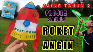 MARI MENCIPTA ROKET ANGIN | PROJEK SAINS || UNIT 9 - SAINS TAHUN 2