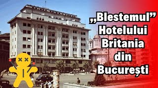 Cum s-a lăsat „blestemul” Hotelului Britania din București peste blocul Dunărea 1