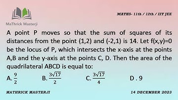 A point P moves so that the sum of squares of its distances from the point (1,2) and (-2,1) is 14.