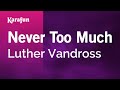 Never Too Much - Luther Vandross | Karaoke Version | KaraFun