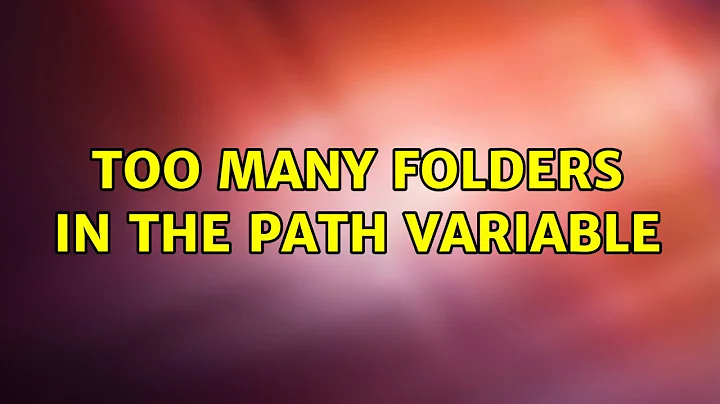 Too many folders in the path variable (3 Solutions!!)