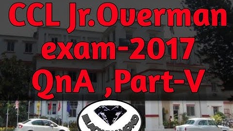 CCL Jr.Overman Exam-2017 QnA,Part-V