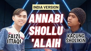 Download lagu Annabi Shollu Alaih (India Version) Cover by Faizi Ittaqi feat Kacung Sholikin
