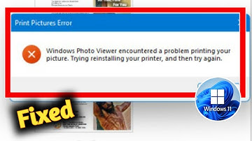 Fix Windows 11 Photo Viewer Encountered a Problem Printing Your Picture Try Reinstalling Your Printe