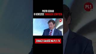 PL1TV: PIOTR SCHAB O UCIECZCE TOMASZA SZMYDTA