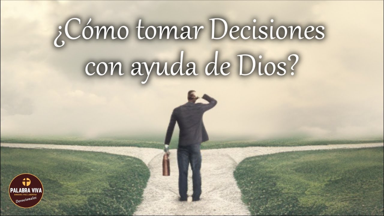 Toma tus decisiones con la ayuda de Dios | Reflexión cristiana | Biblia