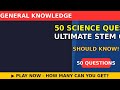 50 Science Questions - Ultimate STEM Quiz 🔬