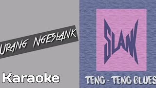 Slank - Teng - Teng Blues (KARAOKE)