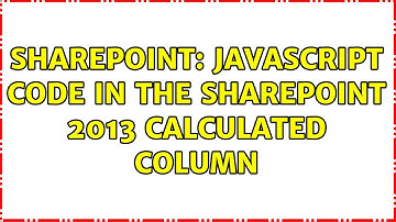 Sharepoint: JavaScript Code in the SharePoint 2013 calculated column