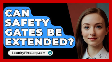 Can Safety Gates Be Extended? - SecurityFirstCorp.com