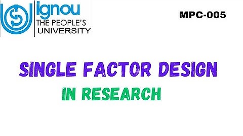 Single Factor Design (MPC-005)
