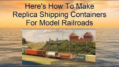 Make Real-Looking Sea Shipping Container Models | OO, N, HO Scale Model Railroads |🔥