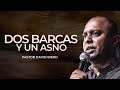 Dos barcas y un Asno | Pastor David Bierd