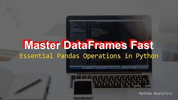 05 Pandas DataFrames: Essential Operations and Data Handling in Python