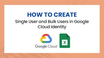 How to Create Users in Google Cloud Identity | Single Users and Bulk Users in GCP