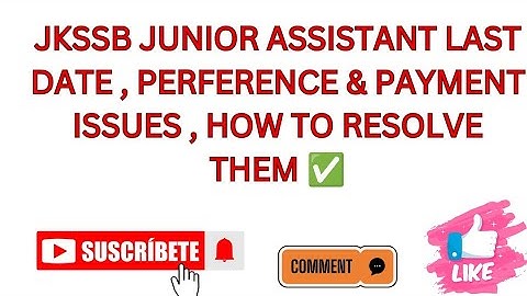 JKSSB JUNIOR ASSISTANT LAST DATE , PERFERENCE & PAYMENT  ISSUES , HOW TO RESOLVE THEM ✅