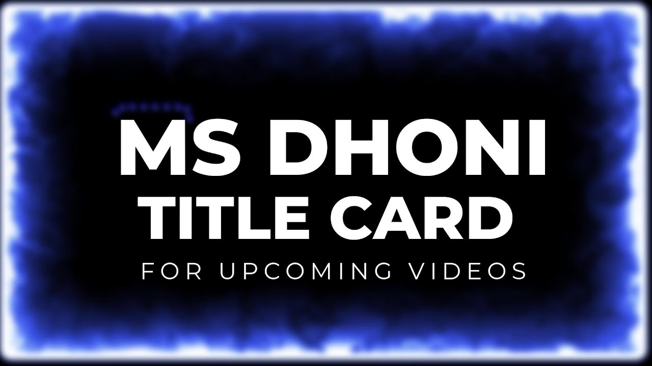 MS DHONI TITLE CARD FOR UPCOMING MSD EDITS