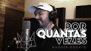 Por Quantas Vezes Wagner Bonato Vídeo Lyrics