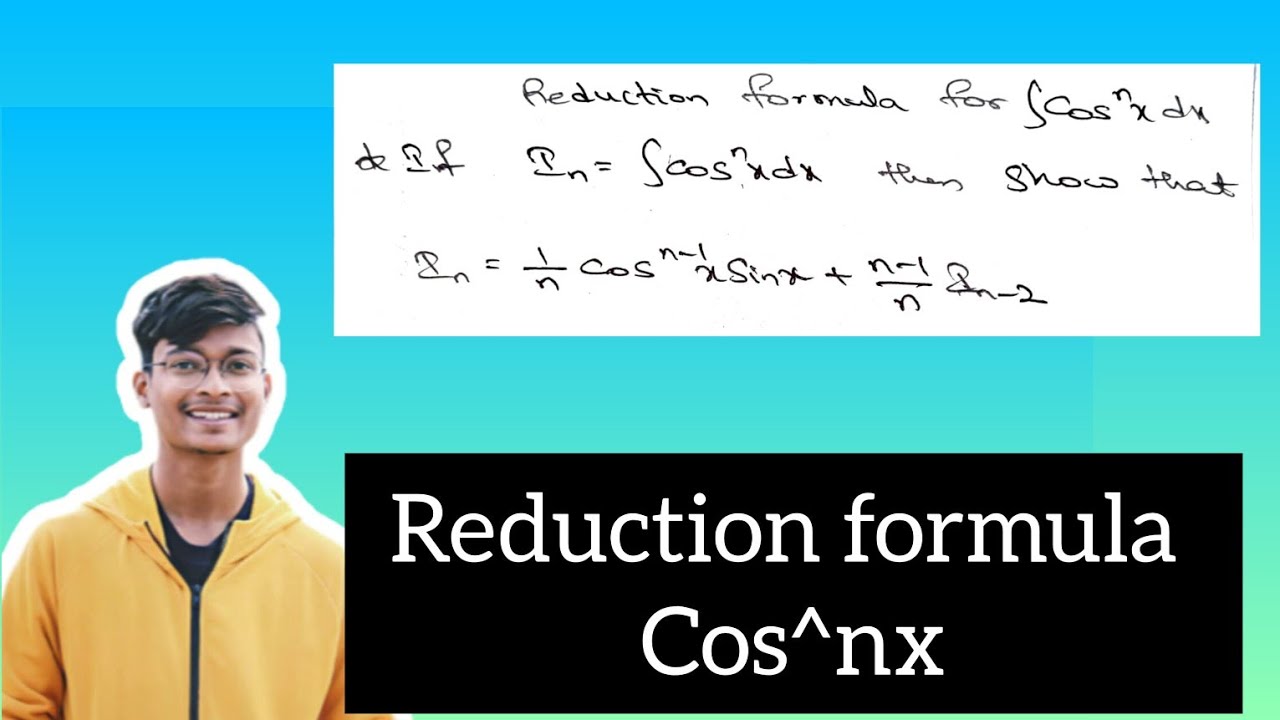 Reduction Formula For Integral Cos nx Dx YouTube Reduction Formula For Integral Cos nx Dx YouTube