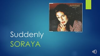 Video thumbnail of "Suddenly by Soraya (lyrics)"