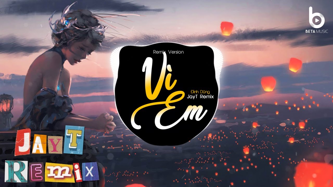 Jayt Vì Em (Remix) - JayT - YouTube