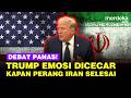 Donald Trump Emosi Dicecar Kapan Perang dengan Iran Selesai
