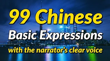 99 Chinese Basic Expressions for Communication - with the narrator’s clear voice