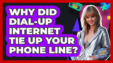 Why Did Dial-up Internet Tie Up Your Phone Line? - I