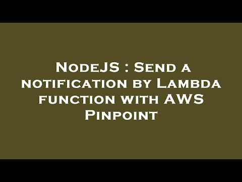 NodeJS : Send a notification by Lambda function with AWS Pinpoint