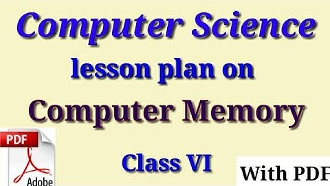 Computer science lesson plan on Computer memory | computer lesson plan | B.Ed lesson plan |