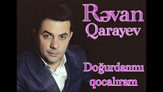 Revan Qarayev Dogurdanmı qocalıram Resimi