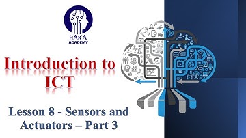 Lesson 8- Introduction to ICT - Sensors and Actuators - Part 3