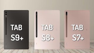Samsung Galaxy Tab S9+ VS Galaxy Tab S8+ VS Galaxy Tab S7+