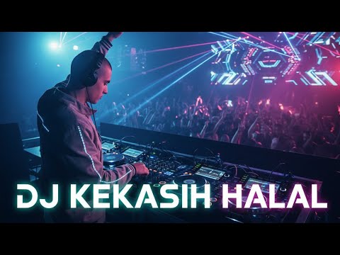DJ KEKASIH HALAL | Remix Terbaru 2025