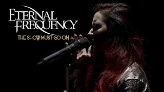 Смотреть клип Eternal Frequency - The Show Must Go On