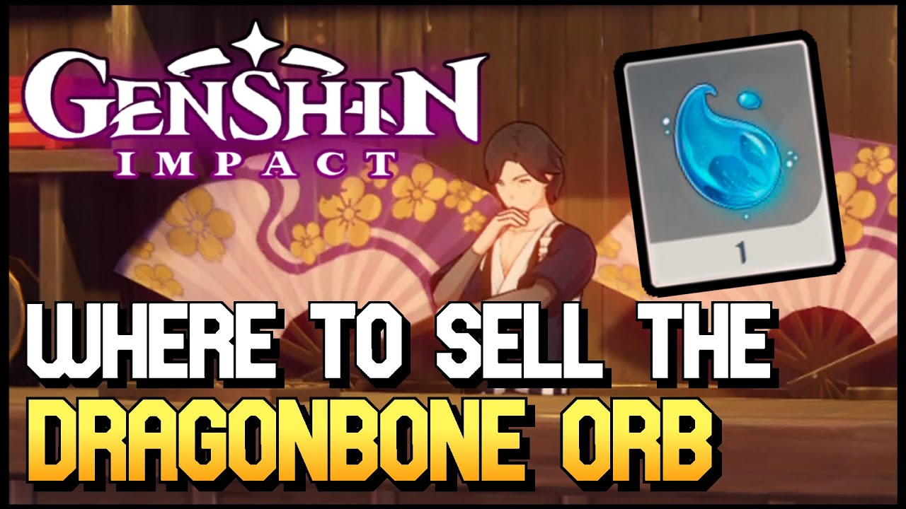 Genshin Impact - Where To sell The Dragonbone Orb (Lotus Eater World Quest Reward)