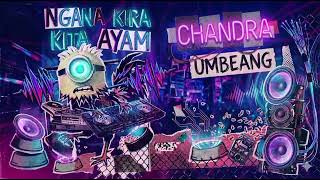 Ngana Kira Kita Ayam  Chandra Umbeang  Remix 2026