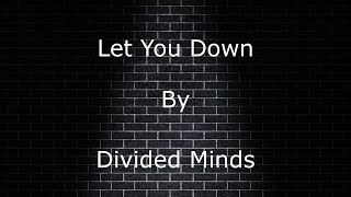 Video thumbnail of "Let You Down by Divided Minds (Lyrics)"