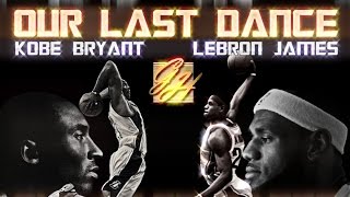 Kobe Bryant \& LeBron James - Our Last Dance