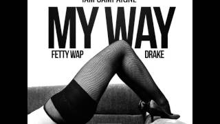 Fetty Wap Ft. Drake x IAM Campaigne - My Way (Remix)