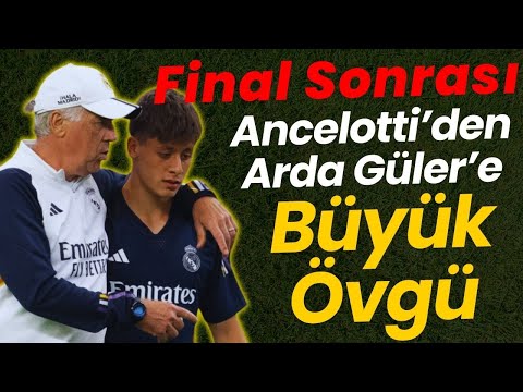 Las palabras de elogio de Ancelotti a Arda Güler, detalles sorprendentes
