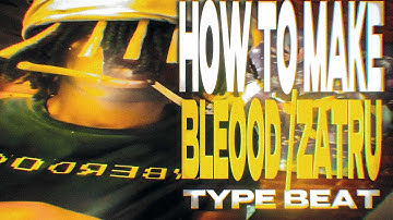 HOW TO MAKE BLEOOD, ZATRU, CXO TYPE BEAT