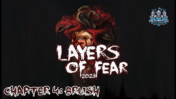 LAYERS OF FEAR (2023) | CHAPTER 4: BRUSH | Full Gameplay Walkthrough | NO COMMENTARY | 60FPS ULTRA