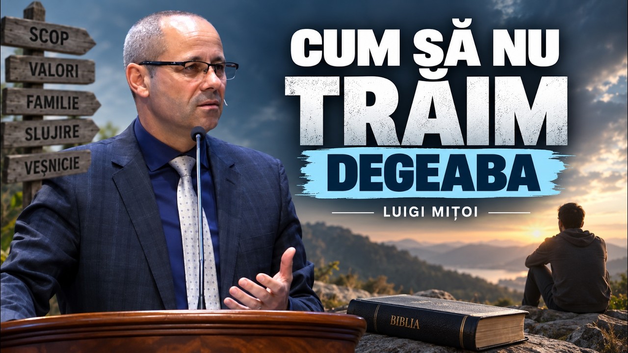 Luigi Mițoi - Viața trece repede - Cum să nu trăim degeaba - predici biblice