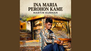 Download Lagu INA MARIA PEROHON KAME Download Lagu INA MARIA PEROHON KAME